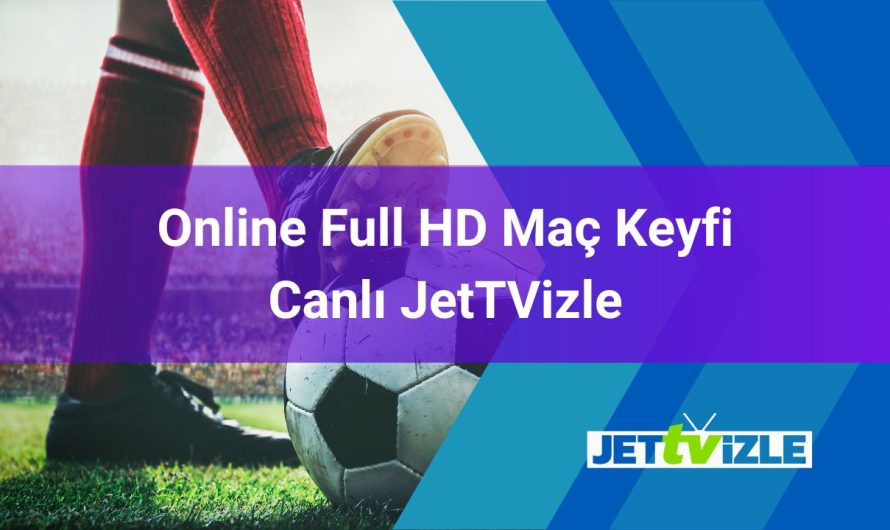 Online Full HD Maç Keyfi Canlı Jettvizle