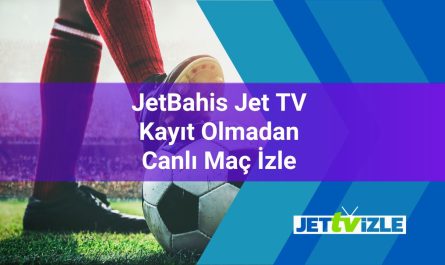 JetBahis Jet TV Kayıt Olmadan Canlı Maç İzle